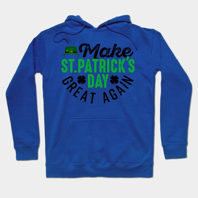 Make St Patrick's Day Great Again Hoodie by chatchimp